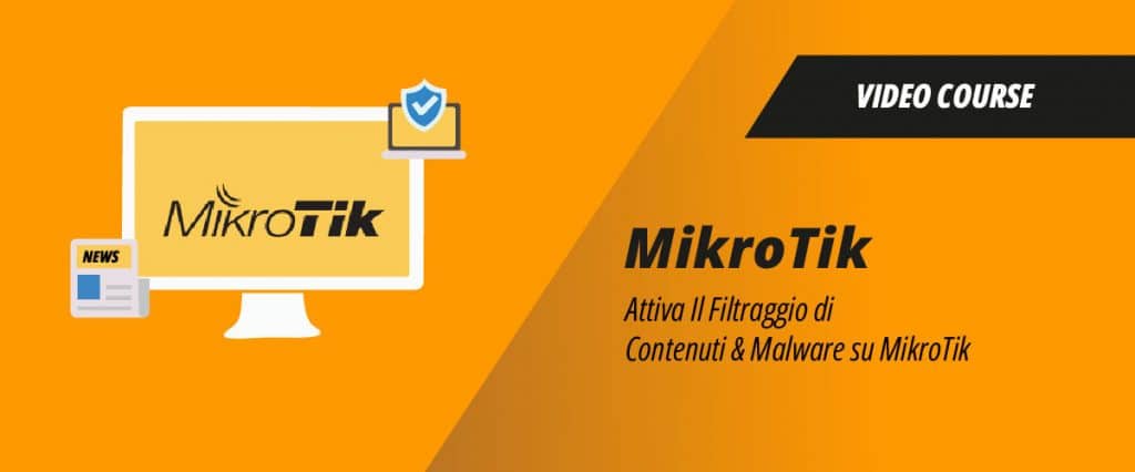 Filtraggio di Contenuti & Malware su MikroTik