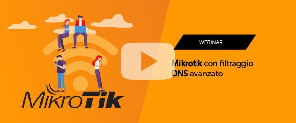 [Webinar] Mikrotik con filtraggio DNS avanzato
