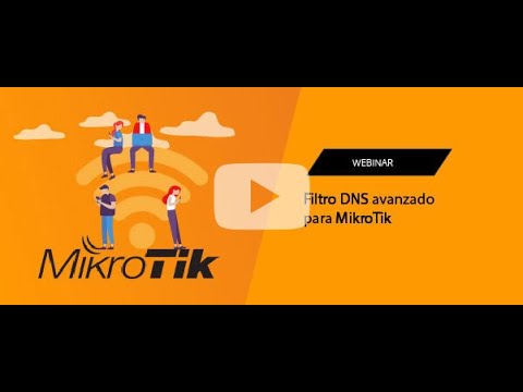 [Webinar] Filtro DNS avanzado para Mikrotik