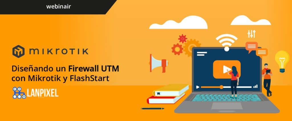 [Seminario] Diseñando un Firewall UTM con Mikrotik y FlashStart