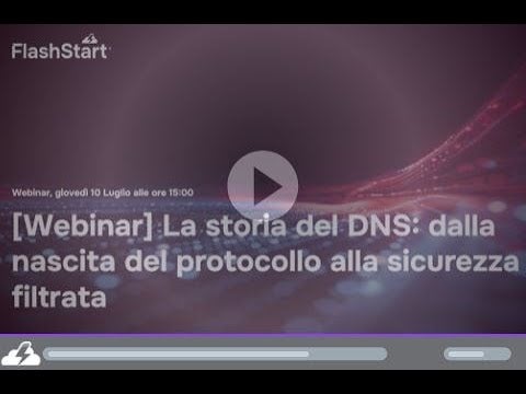 [Webinar] La storia del DNS dalla nascita del protocollo alla sicurezza filtrata